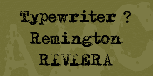 Typewriter - Remington RIVIERA Font 1