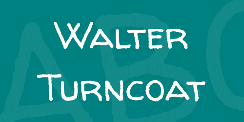 Walter Turncoat Font